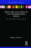 NATO and the Crisis in the International Order: The Atlantic Alliance and Its Enemies 081536038X Book Cover