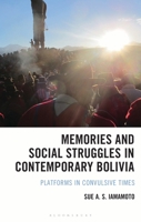 Memories and Social Struggles in Contemporary Bolivia: Platforms in Convulsive Times 1666964042 Book Cover