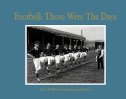 Football: Those Were the Days 1907554440 Book Cover