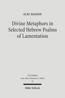 Divine Metaphors in Selected Hebrew Psalms of Lamentation 3161488547 Book Cover