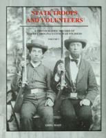 State Troops and Volunteers: A Photographic Record of North Carolina's Civil War Soldiers 0865262640 Book Cover