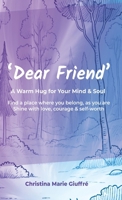 Dear Friend: A Warm Hug for Your Mind & Soul 1068525355 Book Cover