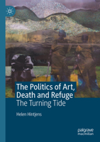 The Politics of Art, Death and Refuge: The Turning Tide 3031098900 Book Cover