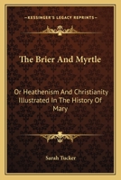 The Brier and Myrtle; Or, Heathenism and Christianity 0353999733 Book Cover