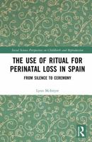 The Use of Ritual for Perinatal Loss in Spain: From Silence to Ceremony (Social Science Perspectives on Childbirth and Reproduction) 1041306776 Book Cover