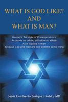 What Is God Like? and What Is Man? 1463349394 Book Cover