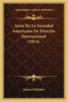 Actas De La Sociedad Americana De Derecho Internacional (1914) 1167661125 Book Cover
