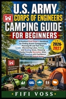 U.S. ARMY CORPS OF ENGINEERS CAMPING GUIDE FOR BEGINNERS: A Practical First-Time Handbook For Finding Scenic Campgrounds, Planning RV And Tent Trips, ... Family-Friendly Recreation Sites, And Trav B0HD9RSQ2F Book Cover