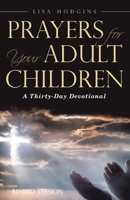 Prayers for Your Adult Children: A Thirty-Day Devotional B0BSNWJ88D Book Cover