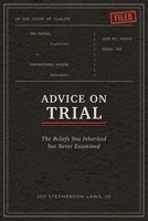 Advice on Trial: The Beliefs You Inherited but Never Examined B0HB7F1447 Book Cover