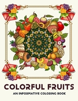 COLORFUL FRUITS: AN INFORMATIVE COLORING BOOK B0CQT382QQ Book Cover