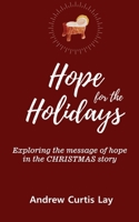 Hope for the Holidays: exploring the message of hope in the Christmas story 1637460287 Book Cover