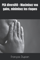 PEA diversifié: Maximisez vos gains, minimisez les risques B0BW2GGH3M Book Cover