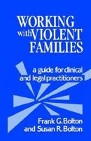Working with Violent Families: A Guide for Clinical and Legal Practitioners 0803925875 Book Cover