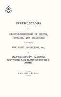 Instructions for Serjeant-Instructors of Militia, Yeomanry, and Volunteers in Regard to the Care, Inspection &C of Martini-Henry, Martini-Metford, and Martini-Enfield Arms 1896 1847348718 Book Cover