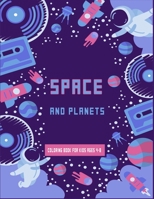 Space and Planets Coloring Book For kids ages 4-8: Future Astronauts fun coloring book full of Space Ships, aliens and Rockets, planets to learn more about outer space while having fun .best gift for  B08L41BBL6 Book Cover