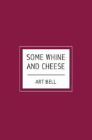 Some Whine And Cheese 1439204381 Book Cover