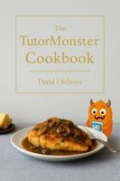 The Tutormonster Cookbook: Practical Cooking for Real Life 1972332406 Book Cover