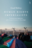 Human Rights Imperialists: The Extraterritorial Application of the European Convention on Human Rights 1509914730 Book Cover
