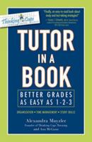 Tutor in a Book: Better Grades as Easy as 1-2-3 1440502145 Book Cover