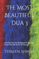 The Most Beautiful Dua 3: Ask God For His Refuge & Protection & All That We Need To Thrive B09TF3ZBB8 Book Cover
