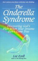 The Cinderella Syndrome: Discovering God's Plan When Your Dreams Don't Come True 0890814759 Book Cover