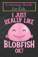 Coloring Book For Kids: Funny Really Like Blobfish Ocean Fish Lover Men Women -q5ZzK Animal Coloring Book: For Kids Aged 3-8 (Fun Activities for Kids) B08HT866QM Book Cover
