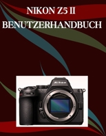 Nikon Z5 II Benutzerhandbuch: Ein Schritt-für-Schritt-Handbuch für Anfänger und Fortgeschrittene, das wichtige Kamerafunktionen, kreative Techniken, ... mühelose Videofähigkeiten (German Edition) B0FPPZG9P8 Book Cover