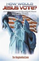 How Would Jesus Vote? 0976191806 Book Cover