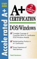 A+ Certification DOS/Windows (Accelerated A+ Certification Study Guide) 0071342168 Book Cover