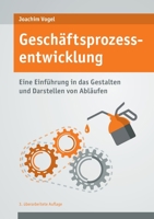 Geschäftsprozessentwicklung: Einführung in das Gestalten und Darstellen von Abläufen 3756243532 Book Cover