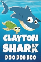Clayton Shark Doo Doo Doo: Clayton Name Notebook Journal For Drawing Taking Notes and Writing, Personal Named Firstname Or Surname For Someone Called Clayton For Christmas Or Birthdays This Makes The  1707943974 Book Cover