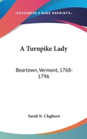 A Turnpike Lady, Beartown, Vermont, 1768-1796 0548463212 Book Cover