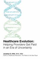 Healthcare Evolution: Helping Providers Get Paid in an Era of Uncertainty 0578615304 Book Cover
