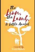 The Lion, The Lamb, & Little Anabel 1078173990 Book Cover