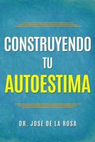 Construyendo tu Auto-Estima 1726344363 Book Cover