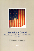American Creed: Philanthropy and the Rise of Civil Society, 1700-1865 0226561984 Book Cover