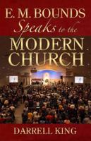 E.M. Bounds Speaks to the Modern Church 088270933X Book Cover