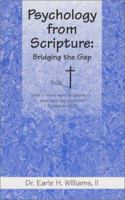 Psychology from Scripture : Bridging the Gap; How to Think More Spiritually to Solve Everyday Problems 0970054009 Book Cover