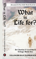 What is Life for?: Dr Chettiar V Lord Harris Trilogy: Book Two B0CT952YJ9 Book Cover