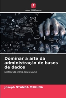Dominar a arte da administração de bases de dados (Portuguese Edition) 6207613384 Book Cover