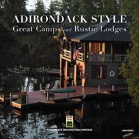 Adirondack Style: Great Camps and Rustic Lodges 0789322668 Book Cover