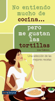 No Entiendo Mucho de Cocina . . . Pero Me Gustan Las Tortillas 8496054527 Book Cover