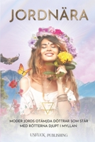 Jordnära: Moder Jords otämjda döttrar som står med rötterna djupt i myllan 9198471953 Book Cover