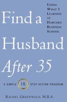 Find a Husband After 35 Using What I Learned at Harvard Business School 034546625X Book Cover