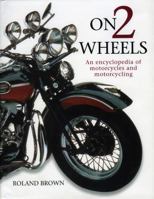 On Two Wheels: An Encyclopedia of Motorcycles and Motorcycling 0754819949 Book Cover