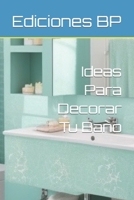 Ideas Para Decorar Tu Baño (Ideas Para Decorar En Español) B0CFCPTT14 Book Cover