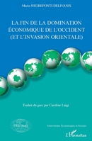 La fin de la domination économique de l'Occident: Et l'invasion orientale (Mouvements Économiques Et Sociaux) (French Edition) 2343195714 Book Cover