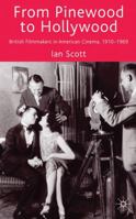 From Pinewood to Hollywood: British Filmmakers in American Cinema, 1910-1969 0230229239 Book Cover