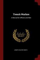 Trench Warfare: A Manual for Officers and Men 1015767893 Book Cover